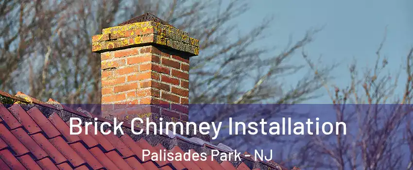  Brick Chimney Installation Palisades Park - NJ