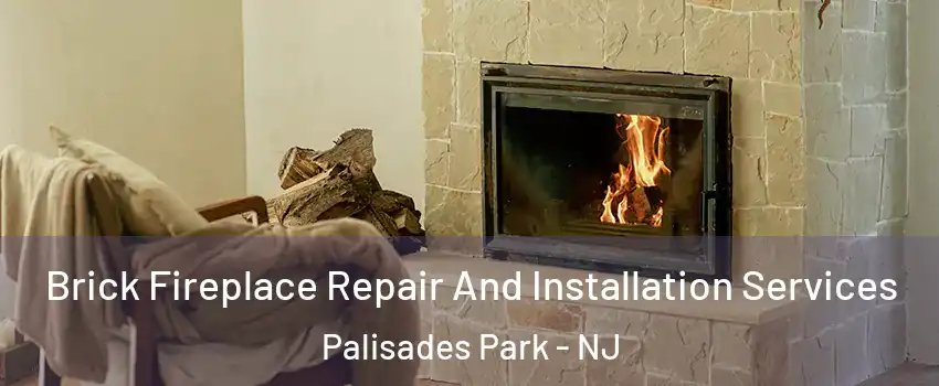  Brick Fireplace Repair And Installation Services Palisades Park - NJ