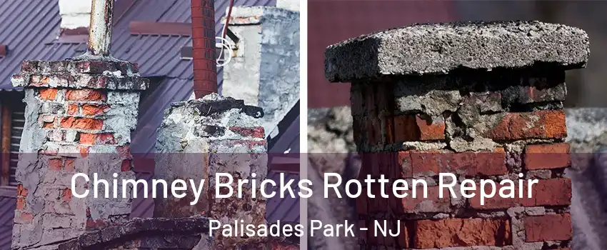  Chimney Bricks Rotten Repair Palisades Park - NJ