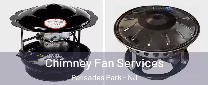  Chimney Fan Services Palisades Park - NJ