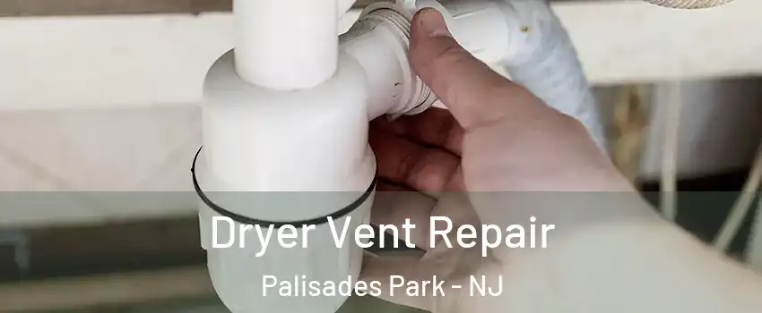  Dryer Vent Repair Palisades Park - NJ
