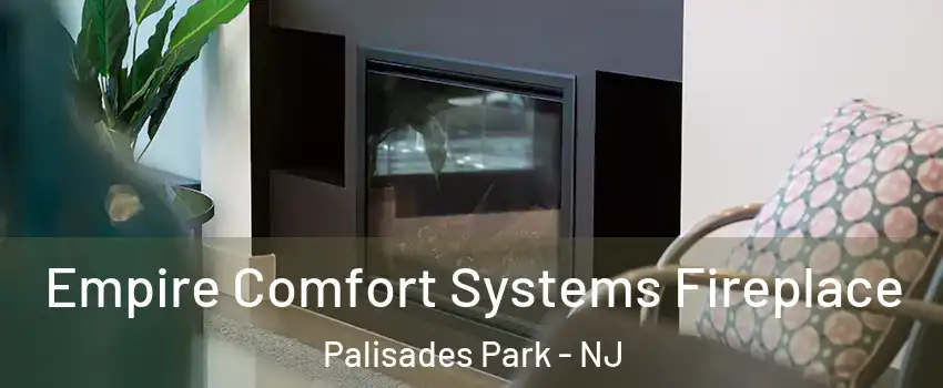  Empire Comfort Systems Fireplace Palisades Park - NJ