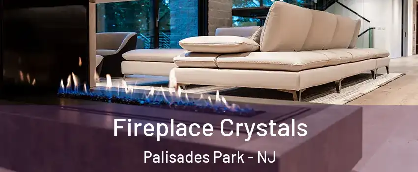  Fireplace Crystals Palisades Park - NJ