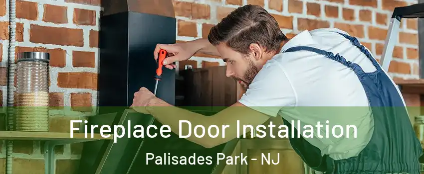  Fireplace Door Installation Palisades Park - NJ