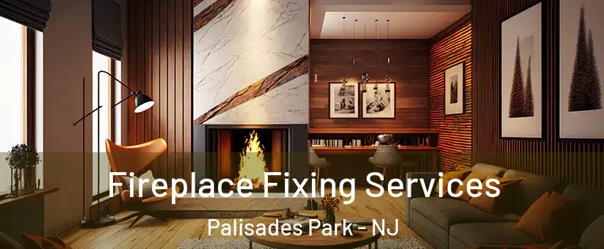  Fireplace Fixing Services Palisades Park - NJ