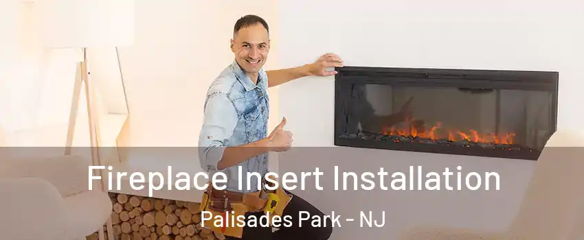  Fireplace Insert Installation Palisades Park - NJ