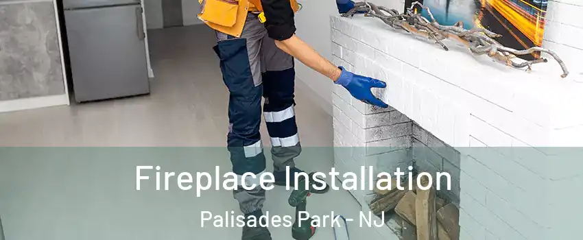  Fireplace Installation Palisades Park - NJ