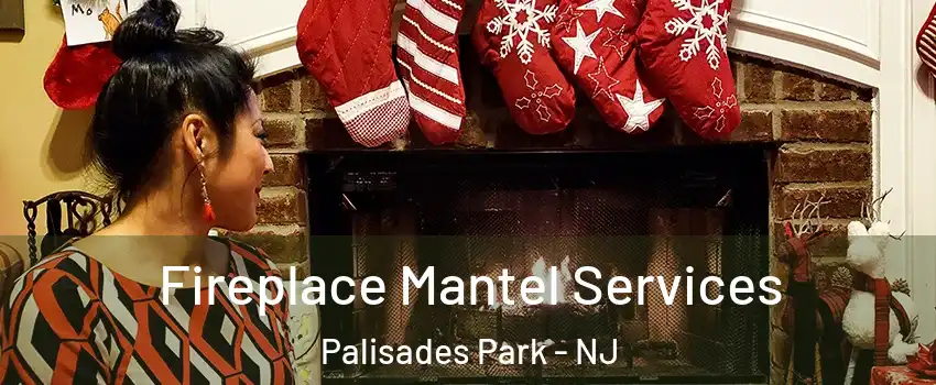  Fireplace Mantel Services Palisades Park - NJ