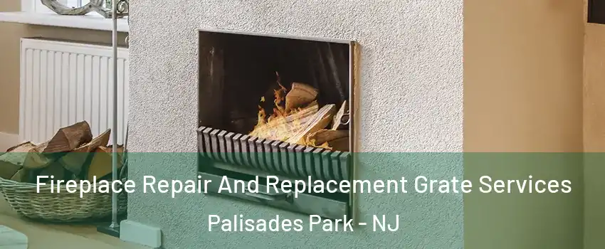  Fireplace Repair And Replacement Grate Services Palisades Park - NJ