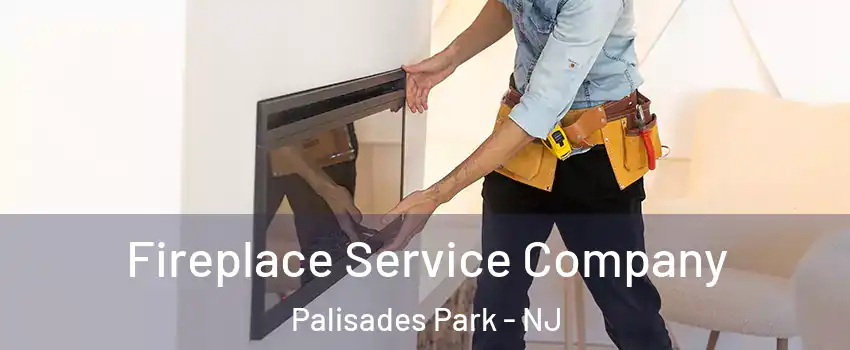 Fireplace Service Company Palisades Park - NJ