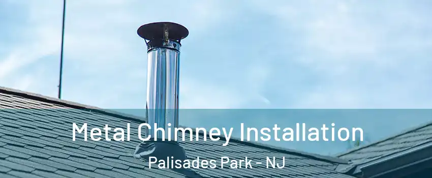  Metal Chimney Installation Palisades Park - NJ