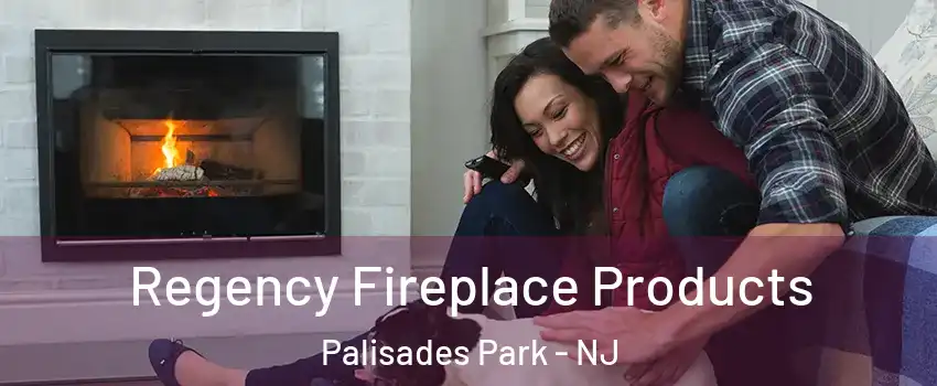  Regency Fireplace Products Palisades Park - NJ