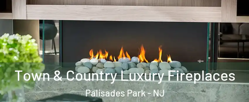  Town & Country Luxury Fireplaces Palisades Park - NJ