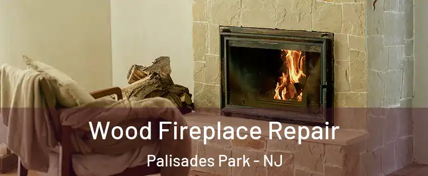  Wood Fireplace Repair Palisades Park - NJ