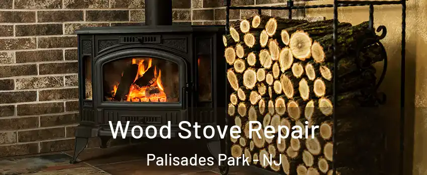  Wood Stove Repair Palisades Park - NJ